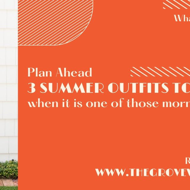 3 Summer Outfits - The Grove