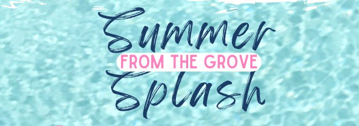 Summer Splash - The Grove