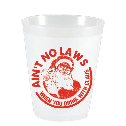 Aint No Laws When You Drink with Claus Frost Flex Cups - Party Cups - Sassy Cups LLC - The Grove