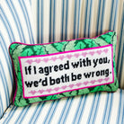 Both Be Wrong Needlepoint Pillow - Throw Pillows - Furbish Studio - The Grove