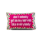 Get On My Nerves Needlepoint Pillow - Throw Pillows - Furbish Studio - The Grove