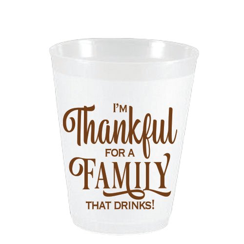 I'm Thankful for Family that Drinks Frost Flex Cups - Party Cups - Sassy Cups LLC - The Grove