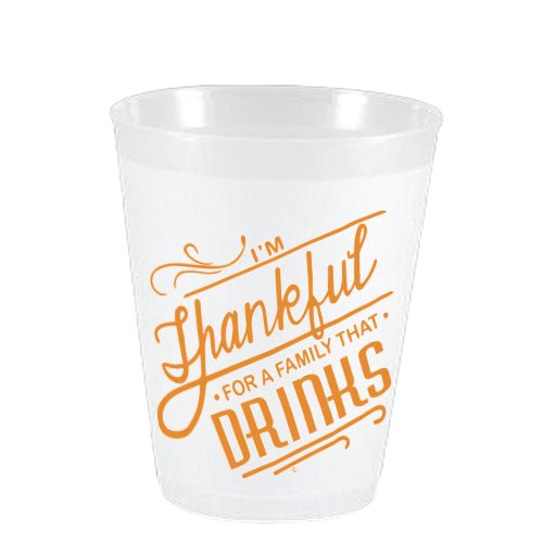 I'm Thankful for Family that Drinks Frost Flex Cups - Party Cups - Sassy Cups LLC - The Grove