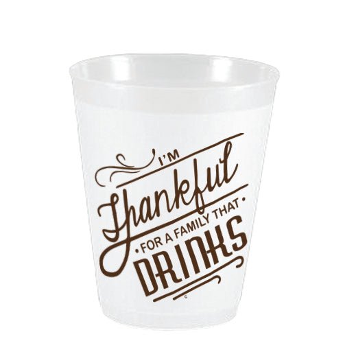 I'm Thankful for Family that Drinks Frost Flex Cups - Party Cups - Sassy Cups LLC - The Grove