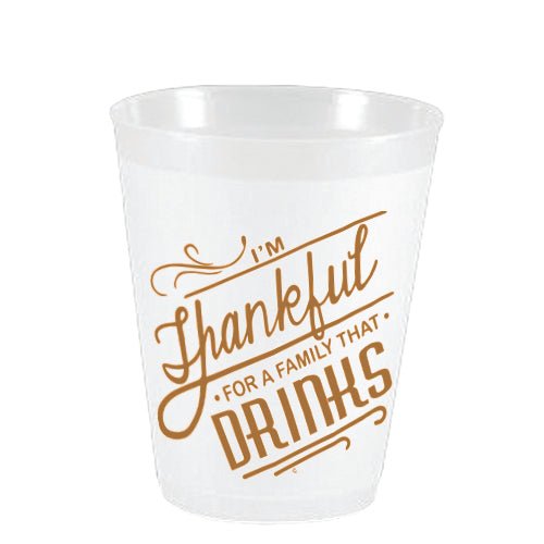 I'm Thankful for Family that Drinks Frost Flex Cups - Party Cups - Sassy Cups LLC - The Grove