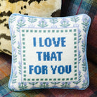 Love That for You Needlepoint Pillow - Throw Pillows - Furbish Studio - The Grove