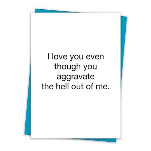 Love You Even Though Greeting Card-Greeting Card-Santa Barbara-The Grove